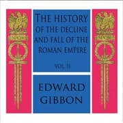 History of the Decline and Fall of the Roman Empire Vol. II