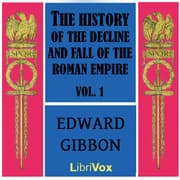 History of the Decline and Fall of the Roman Empire Vol. I