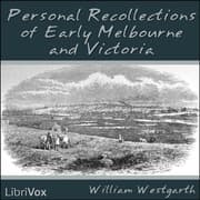 Personal Recollections of Early Melbourne and Victoria