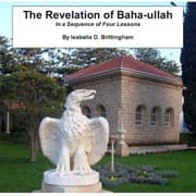 Revelation of Baha-ullah in a Sequence of Four Lessons