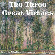 Three Great Virtues - Three Essays by Emerson