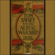 Tom Swift and His Aerial Warship, or, the Naval Terror of the Seas
